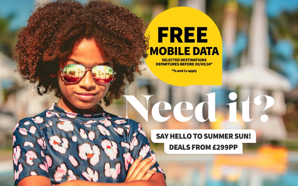 Free mobile data on selected destinations. T&Cs apply. Needs it? Say hello to summer sun! Deals from £299pp